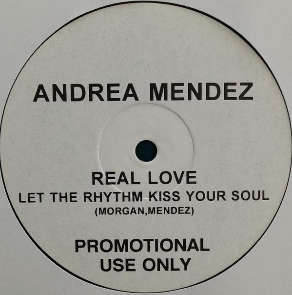 Andrea Mendez - Real Love (Let The Rhythm Kiss Your Soul)