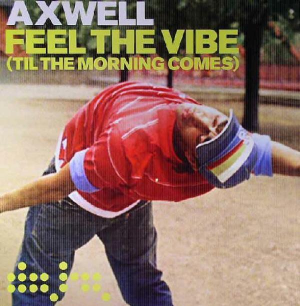 Axwell - Feel The Vibe (Til The Morning Comes)