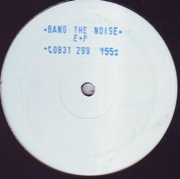  - Bang The Noise EP