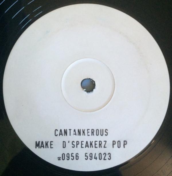 Cantankerous  - Make D'Speakerz Pop