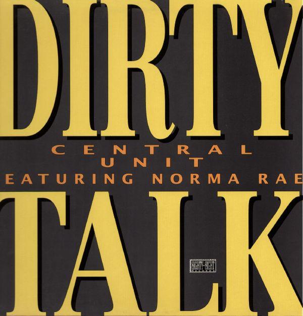 Central Unit , Norma Rae - Dirty Talk