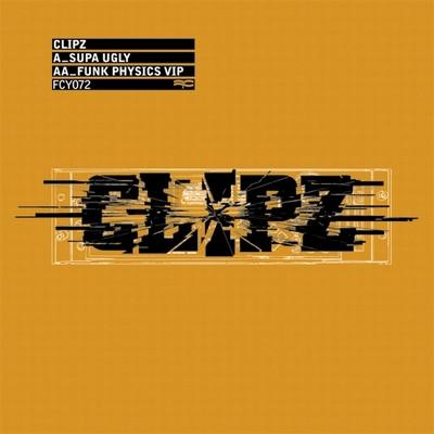 Clipz - Supa Ugly / Funk Physics VIP