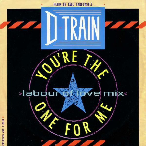 D-Train - You're The One For Me (Labour Of Love Mix)