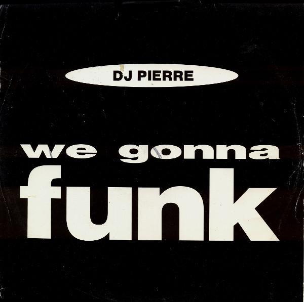 DJ Pierre  - We Gonna Funk
