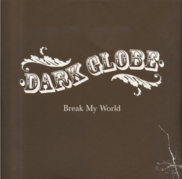 Dark Globe - Break My World