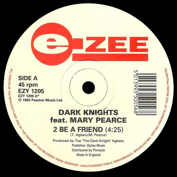 Dark Knights, Mary Pearce - 2 Be A Friend