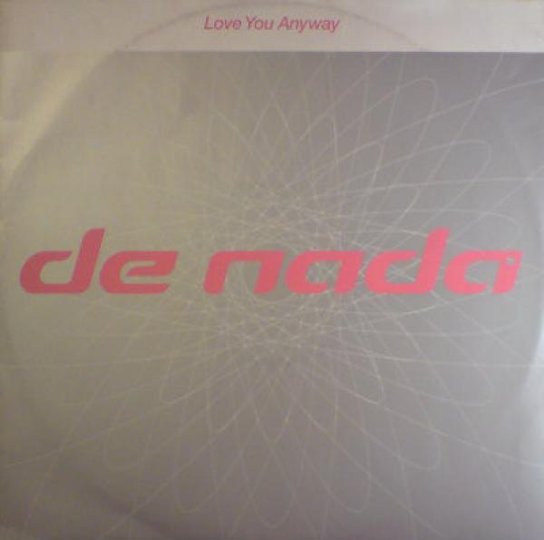 De Nada - Love You Anyway