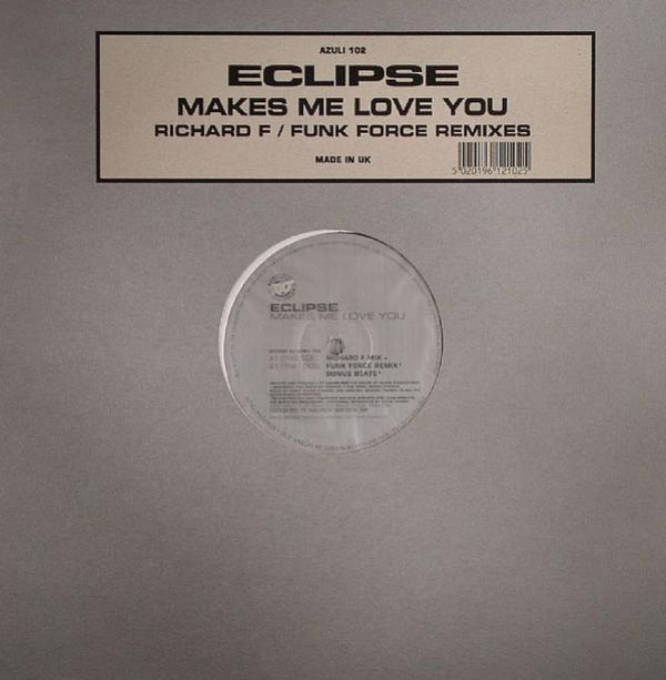 Eclipse - Makes Me Love You (Richard F / Funk Force Remixes)