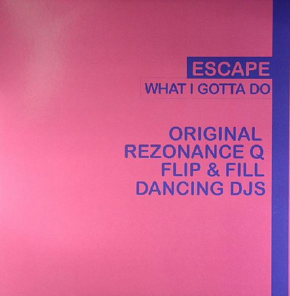 Escape  - What I Gotta Do