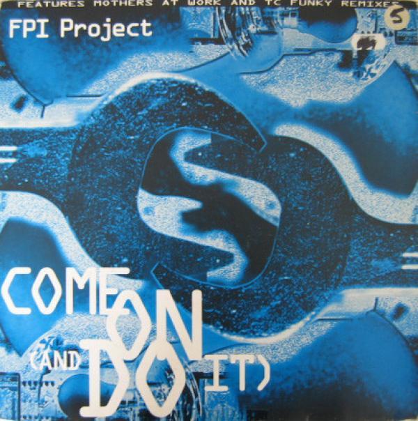 FPI Project - Come On (And Do It)