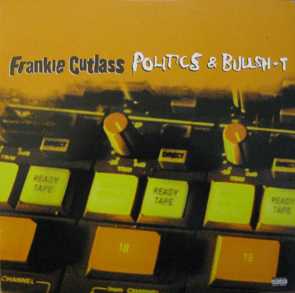 Frankie Cutlass - Politics & Bullsh*t