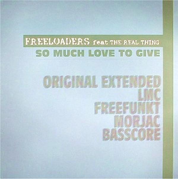 Freeloaders , The Real Thing - So Much Love To Give
