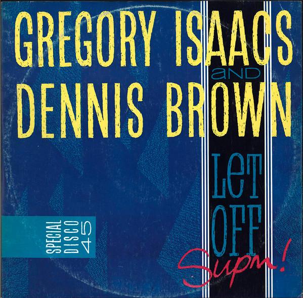 Gregory Isaacs, Dennis Brown - Let Off Supm!