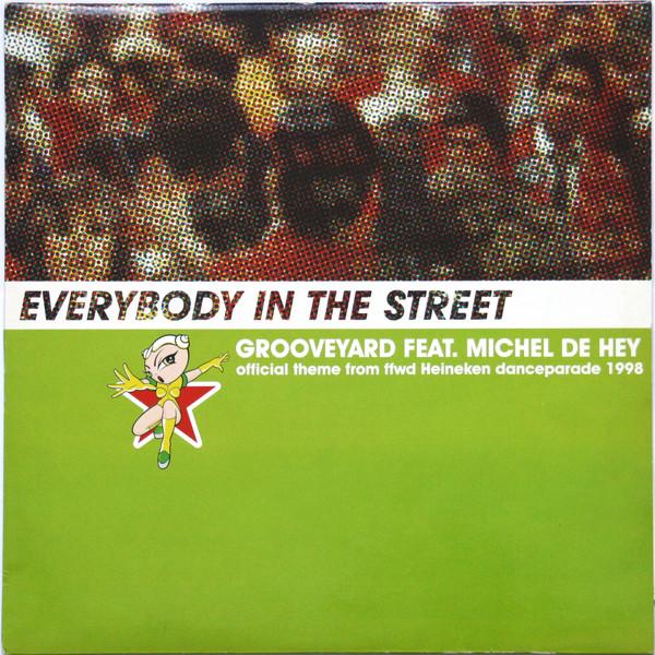 Grooveyard, Michel De Hey - Everybody In The Street (Official Theme From FFWD Heineken Danceparade 1998)