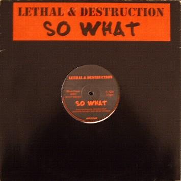 Lethal & Destruction - So What