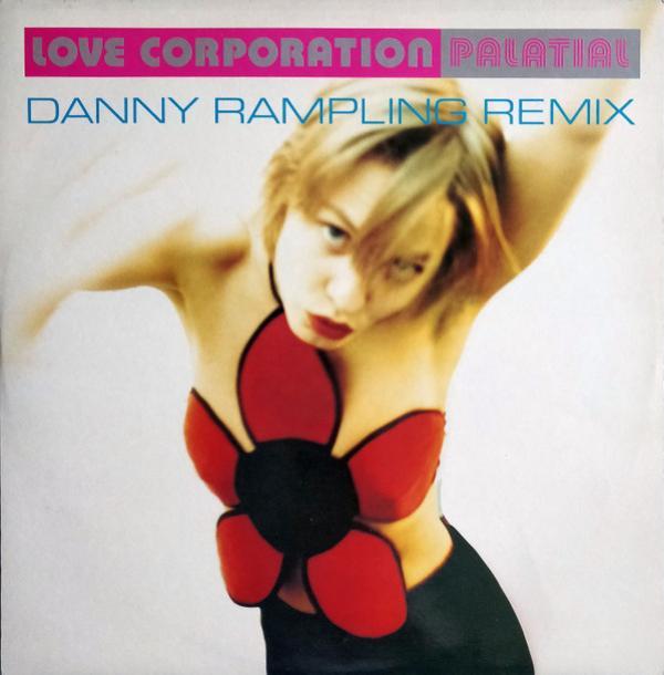 Love Corporation - Palatial (Danny Rampling Remix)