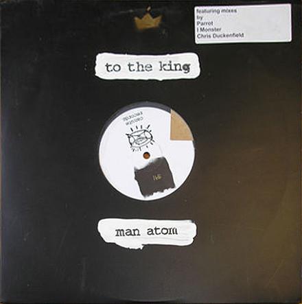 Man Atom - To The King