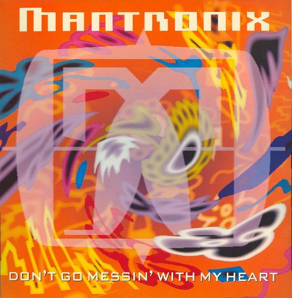 Mantronix - Don't Go Messin' With My Heart