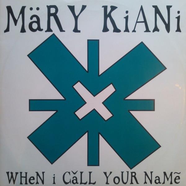 Mary Kiani - When I Call Your Name