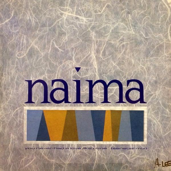 Naima  - You Never Had A Love Like Mine