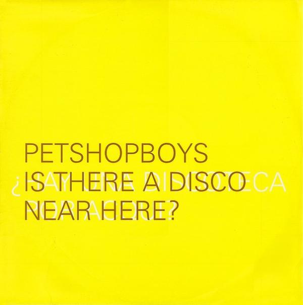 Pet Shop Boys - Is There A Disco Near Here? = ¿Hay Una Discoteca Por Acqui? / Single Bilingual