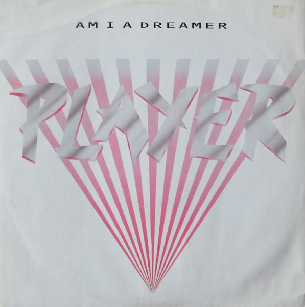 Player  - Am I A Dreamer