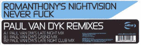 Romanthony's Nightvision - Never Fuck (Paul Van Dyk Remixes)