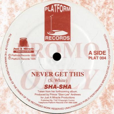 Sha-Sha  - Never Get This