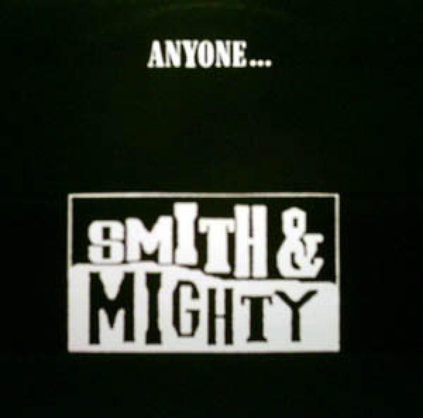 Smith & Mighty - Anyone...