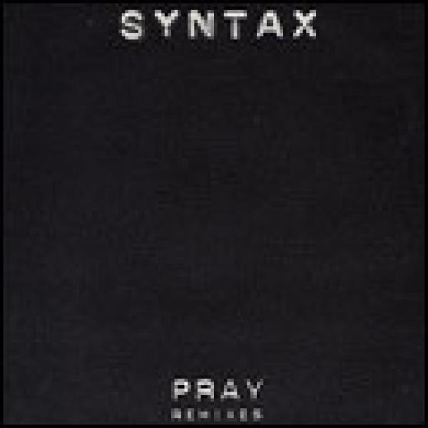 Syntax (4) - Pray (Remixes)