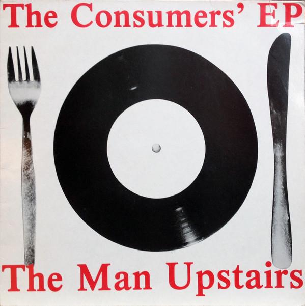 The Man Upstairs - The Consumers' EP