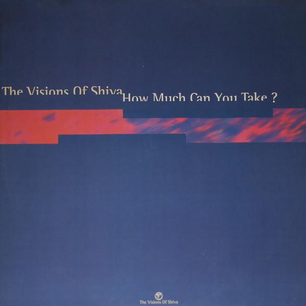 The Visions Of Shiva - How Much Can You Take ?