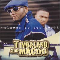 Timbaland & Magoo - Welcome To Our World