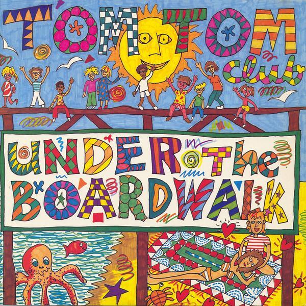 Tom Tom Club - Under The Boardwalk
