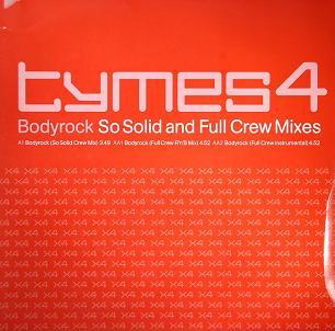 Tymes 4 - Bodyrock (So Solid & Full Crew Mixes)