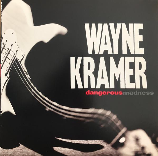 Wayne Kramer - Dangerous Madness